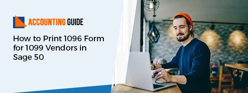 How to Print 1096 Form for 1099 Vendors in Sage 50 post thumbnail image