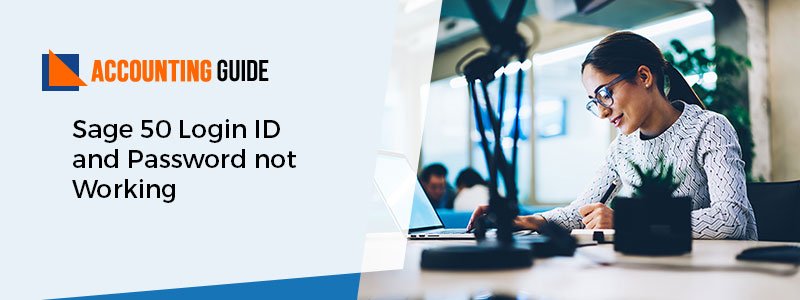 Sage 50 Login ID and Password not Working