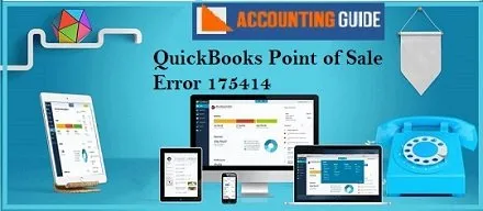 Fix : QuickBooks Point of Sale Error 175414 post thumbnail image